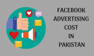 FACEBOOK ADVERTISING COST IN PAKISTAN